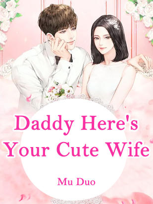 Daddy, Here's Your Cute Wife